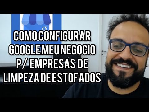 Como configurar o Google Meu Negócio para empresa de Limpeza de Estofados? - Thiagão MKT.delivery